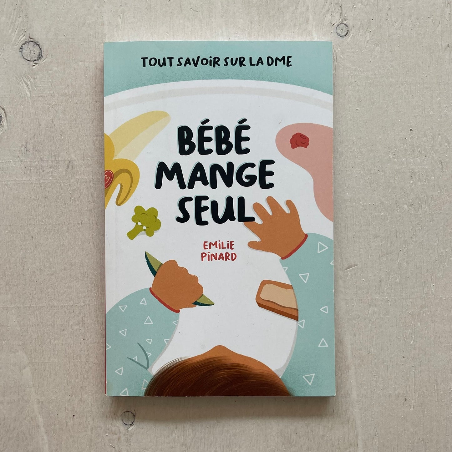 Bébé mange seul : Tout savoir sur la DME, par Bébé mange seul
