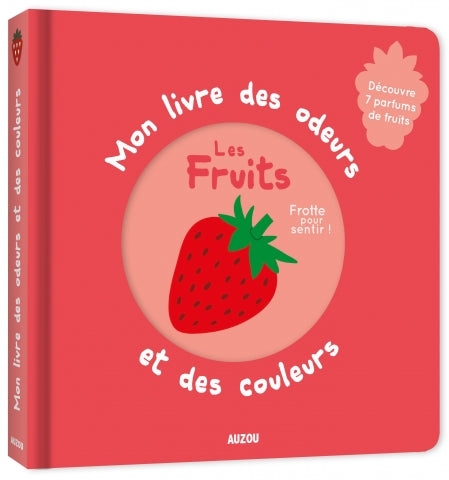 Les fruits : Mon livre des odeurs et des couleurs